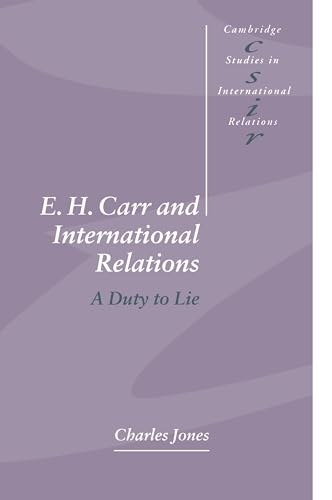 E. H. Carr and International Relations: A Duty to Lie (Cambridge Studies in International Relations, Series Number 61)