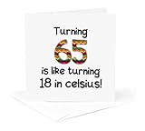 Turning 65 is like turning 18 in celsius - Greeting Card, 6 x 6 inches, single (gc_184964_5)