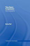 Time-Space Compression (Routledge Studies in Human Geography)