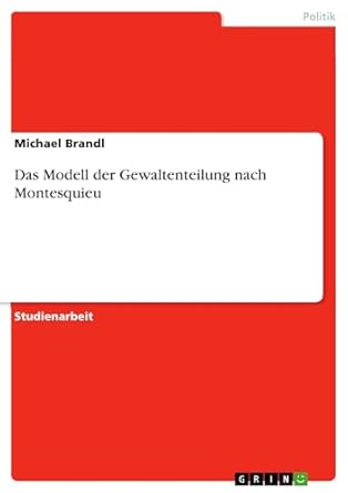 Das Modell der Gewaltenteilung nach Montesquieu (German Edition)
