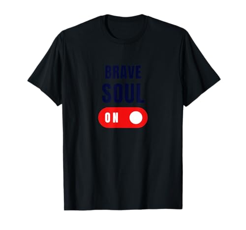 BRAVE SOUL ON | Tee T- T-Shirt