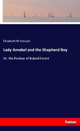 Lady Amabel and the Shepherd Boy: Or, the Recluse of Byland Forest