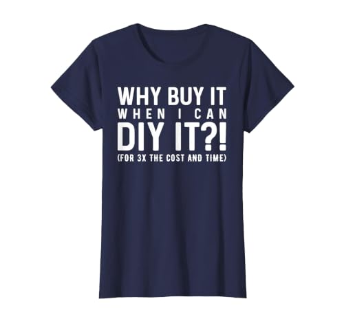 Why Buy It When I Can DIY It?! Funny DIY T-Shirt, Women, Navy Blue, 3X-Large