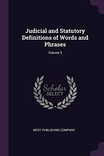 Judicial and Statutory Definitions of Words and Phrases; Volume 5