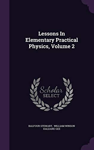 Lessons in Elementary Practical Physics, Volume 2 1342579836 Book Cover