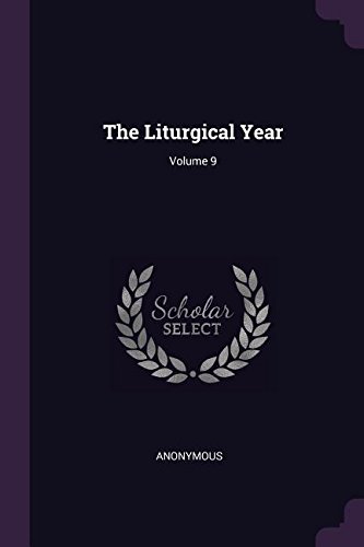 The Liturgical Year; Volume 9