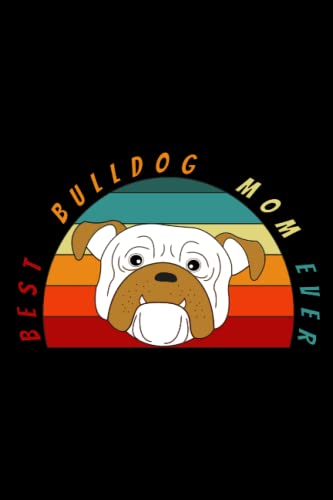 Best bulldog mom ever: Notebook for dogs lovers especially bulldog image 2