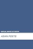 Critical Survey of Poetry: Asian Poets (Critical Survey of Poetry, Fourth Edition)