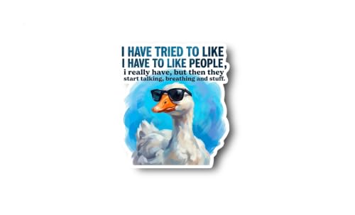 I Have Tried to Like People Really but Then They, Start Talking Breathing, and Stuff Sticker Sarcastic [Ople]