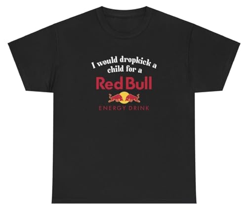 I Would Dropkick A Child for A Red Energy Drink Shirt Funny Energy Unethical Tee