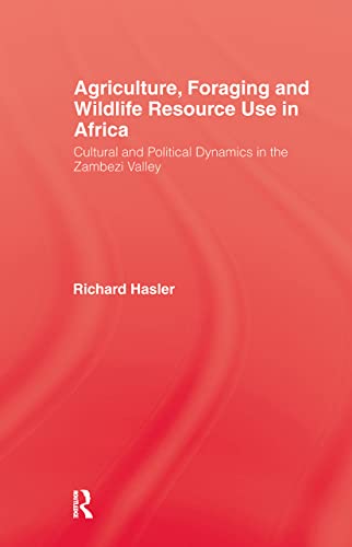 Agriculture, Foraging and Wildlife Resource Use in Africa: Cultural and Political Dynamics in the Z