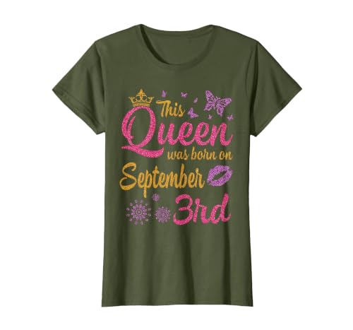 This Queen was Born On September 3rd Happy Birthday to Me T-Shirt, Women, Olive Green, X-Large
