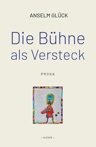 Die Bühne als Versteck: Prosa