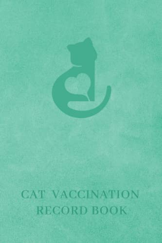 Cat Vaccination Record Book: A Log Book For Cat Lovers To Keep Track Of Your Cat's Vaccination Schedule