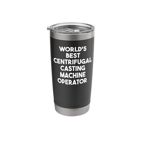 World's Best Centrifugal Casting Machine Operator Stainless Steel Insulated Tumbler