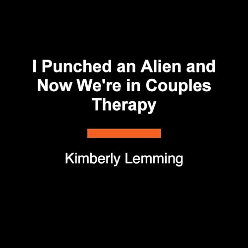 Page de couverture de I Punched an Alien and Now We're in Couples Therapy