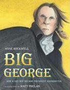 Big George: How a Shy Boy Became President Wash... B006J40FG0 Book Cover