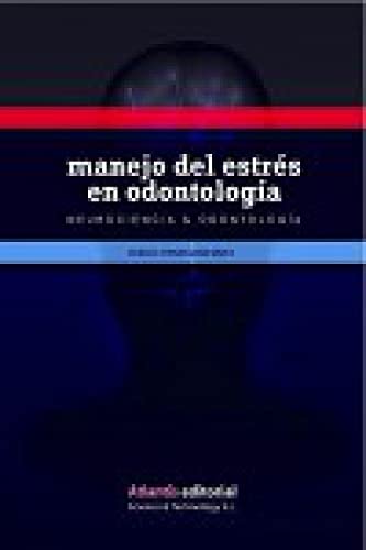 NEUROCIENCIA & ODONTOLOGÍA: MANEJO DEL ESTRÉS EN ODONTOLOGÍA