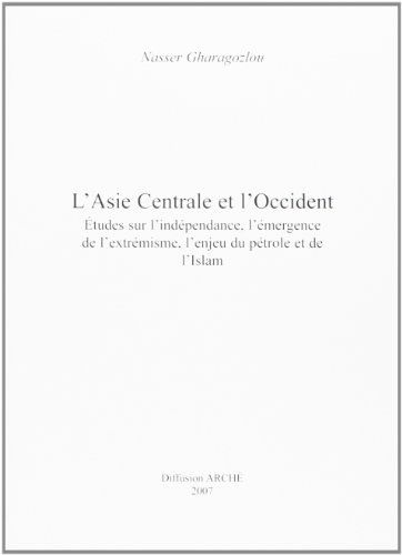 L'Asie Centrale et l'Occident : Etudes Sur l'Independance, l'Extremisme, Pétrole