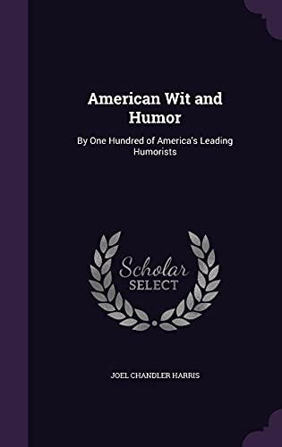 American Wit and Humor: By One Hundred of America's Leading Humorists