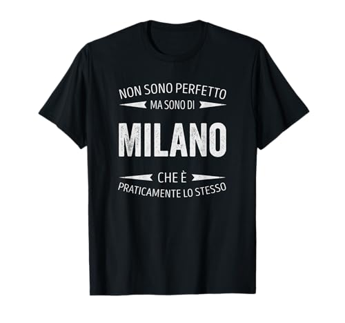 Non sono perfetto, ma sono di Milano Maglietta