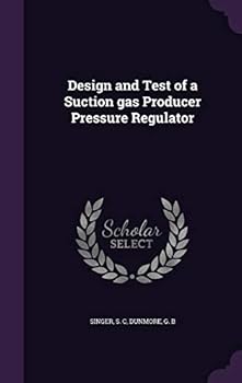 Hardcover Design and Test of a Suction gas Producer Pressure Regulator Book