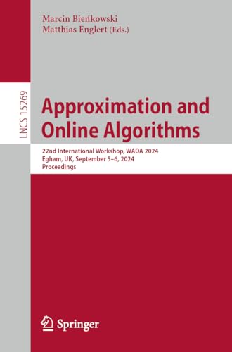 Approximation and Online Algorithms: 22nd International Workshop, WAOA 2024, Egham, UK, September 5–6, 2024, Proceedings (Lecture Notes in Computer Science)