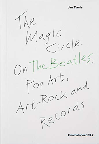 The Magic Circle: On The Beatles, pop-art, art-rock and records