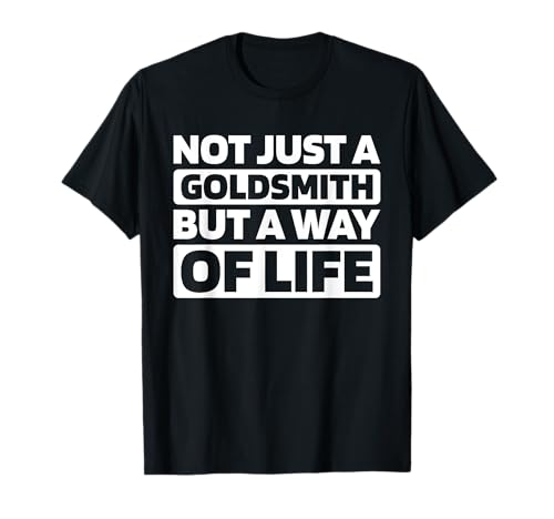 Goldsmith - Jewelry Crafting Metalwork Goldsmith T-Shirt