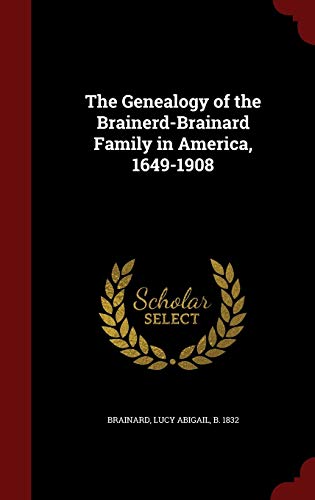 The Genealogy of the Brainerd-Brainard Family i... 1297544226 Book Cover
