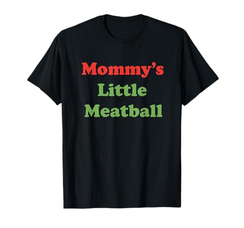 Mommys Little Meatball Mom Funny Family Kitchen Saying T-Shirt