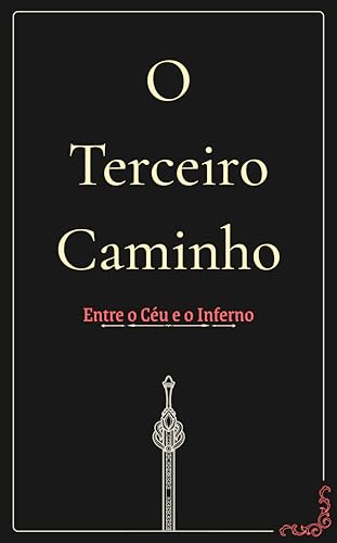 O Terceiro Caminho: Entre o Céu e o Inferno