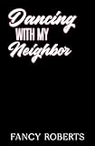  Dancing with my Neighbor (Love and Pirouettes Book 1) (English Edition)