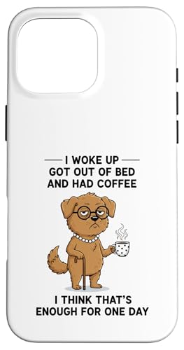 Dog I Woke Up Got Out Of Bed And Had Coffee �f�U�C�� �X�}�z�P�[�X iPhone 16 Pro Max �p