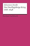 Der Dreißigjährige Krieg 1618–1648 (Reclams Universal-Bibliothek) - Johannes Arndt 