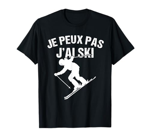 Je Peux Pas J'ai Ski Amateurs de Ski Hiver T-Shirt