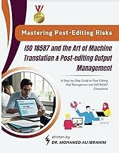 Review of Kindle Edition Mastering Post-Editing Risks: ISO 18587 and the Art of Machine Translation & Post-editing Output Management: A Step-by-Step Guide to Post-Editing Risk Management and ISO 18587 Compliance 2026 Edition High Quality Editor's Choice