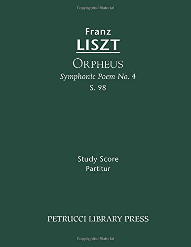 Orpheus (Symphonic Poem No.4), S.98: Study score (German Edition) by Liszt, Franz (2011) Paperback