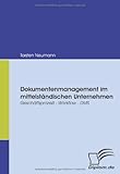  Dokumentenmanagement im mittelständischen Unternehmen. Geschäftsprozeß – Workflow – DMS