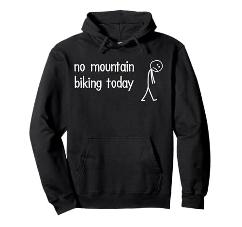 No Mountain Biking Today Funny Sad MTB Mountain Biker Figura Sudadera con Capucha