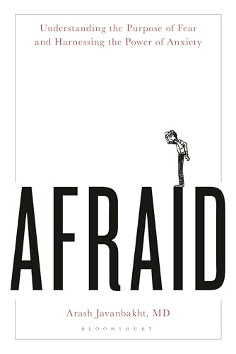 Afraid: Understanding the Purpose of Fear and Harnessing the Power