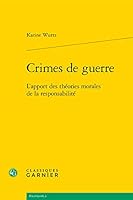 Crimes de Guerre: L'Apport Des Theories Morales de la Responsabilite 2812417986 Book Cover