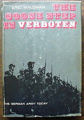 Hardcover The Goose Step is Verboten: The German Army Today Book