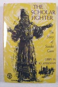 The Scholar-Fighter: The Story of Saadia Gaon