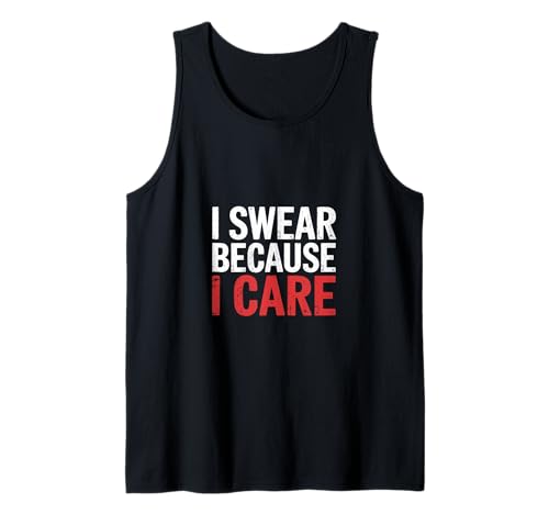 I Swear Because I Care Expresiones de cariño de adultos |--- Camiseta sin Mangas