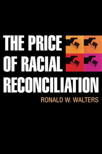 The Price of Racial Reconciliation (The Politics Of Race And Ethnicity)