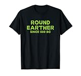 Rounder Earther Since 500 BC Funny Science Humor