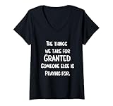 Donna Le cose che diamo per scontate a qualcun altro stanno pregando. Maglietta con Collo a V