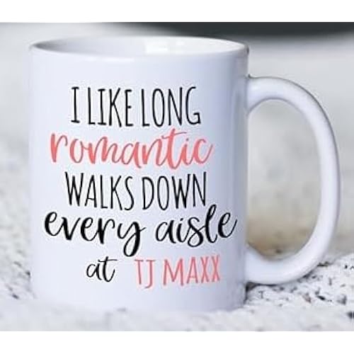 Romantic Walks Through TJ Maxx Mug - Funny Coffee Cup - Gift for Girlfriend, BFF, or Her - Cute Stocking Stuffer (15oz)
