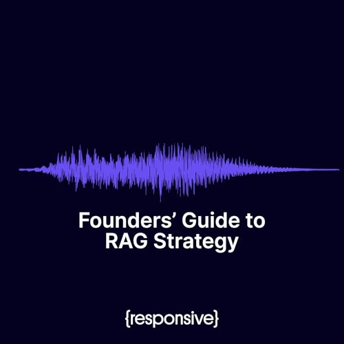 Founders&rsquo; Guide to RAG Strategy